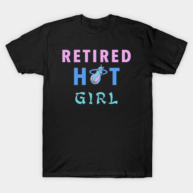 Retired Hot Girl T-Shirt by Vamp Pattern